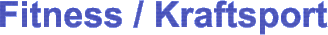 Fitness / Kraftsport